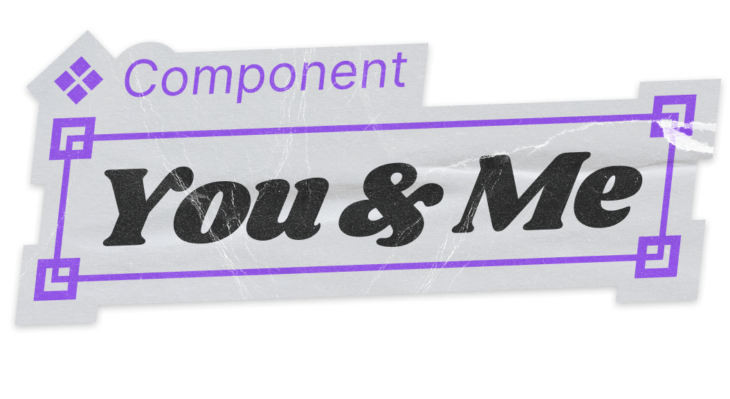 Component You & Me